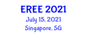 International Conference on Environment, Resources and Energy Engineering (EREE) July 15, 2021 - Singapore, Singapore