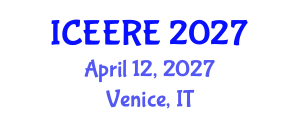 International Conference on Environmental and Earth Resources Engineering (ICEERE) April 12, 2027 - Venice, Italy International Conference on Environmental and Earth Resources Engineering (ICEERE) April 12, 2027 - Venice, Italy