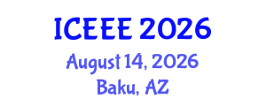 International Conference on Environmental and Ecological Engineering (ICEEE) August 14, 2026 - Baku, Azerbaijan International Conference on Environmental and Ecological Engineering (ICEEE) August 14, 2026 - Baku, Azerbaijan