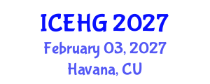 International Conference on Environmental and Human Geography (ICEHG) February 03, 2027 - Havana, Cuba International Conference on Environmental and Human Geography (ICEHG) February 03, 2027 - Havana, Cuba