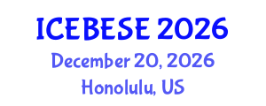 International Conference on Environmental, Biological, Ecological Sciences and Engineering (ICEBESE) December 20, 2026 - Honolulu, United States International Conference on Environmental, Biological, Ecological Sciences and Engineering (ICEBESE) December 20, 2026 - Honolulu, United States