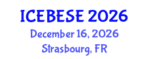 International Conference on Environmental, Biological, Ecological Sciences and Engineering (ICEBESE) December 16, 2026 - Strasbourg, France International Conference on Environmental, Biological, Ecological Sciences and Engineering (ICEBESE) December 16, 2026 - Strasbourg, France