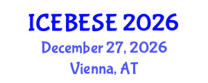 International Conference on Environmental, Biological, Ecological Sciences and Engineering (ICEBESE) December 27, 2026 - Vienna, Austria International Conference on Environmental, Biological, Ecological Sciences and Engineering (ICEBESE) December 27, 2026 - Vienna, Austria