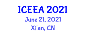 International Conference on Environmental Engineering and Applications (ICEEA) June 21, 2021 - Xi'an, China