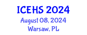 International Conference on Environmental Health and Safety (ICEHS) August 08, 2024 - Warsaw, Poland