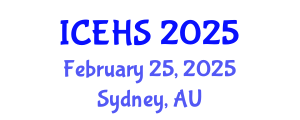 International Conference on Environmental Health and Safety (ICEHS) February 25, 2025 - Sydney, Australia