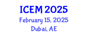 International Conference on Environmental Management (ICEM) February 15, 2025 - Dubai, United Arab Emirates