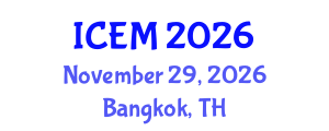 International Conference on Environmental Management (ICEM) November 29, 2026 - Bangkok, Thailand International Conference on Environmental Management (ICEM) November 29, 2026 - Bangkok, Thailand