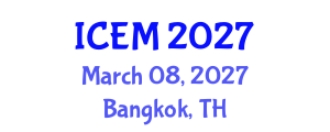 International Conference on Environmental Management (ICEM) March 08, 2027 - Bangkok, Thailand International Conference on Environmental Management (ICEM) March 08, 2027 - Bangkok, Thailand