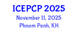 International Conference on Environmental Pollution Control and Prevention (ICEPCP) November 11, 2025 - Phnom Penh, Cambodia