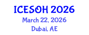 International Conference on Environmental, Safety and Occupational Health (ICESOH) March 22, 2026 - Dubai, United Arab Emirates