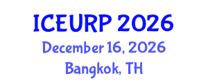International Conference on Environmental, Urban and Regional Planning (ICEURP) December 16, 2026 - Bangkok, Thailand International Conference on Environmental, Urban and Regional Planning (ICEURP) December 16, 2026 - Bangkok, Thailand