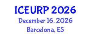 International Conference on Environmental, Urban and Regional Planning (ICEURP) December 16, 2026 - Barcelona, Spain International Conference on Environmental, Urban and Regional Planning (ICEURP) December 16, 2026 - Barcelona, Spain