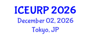 International Conference on Environmental, Urban and Regional Planning (ICEURP) December 02, 2026 - Tokyo, Japan International Conference on Environmental, Urban and Regional Planning (ICEURP) December 02, 2026 - Tokyo, Japan
