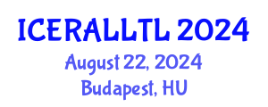 International Conference on Ethnographic Research in Applied Linguistics: Language Teaching and Learning (ICERALLTL) August 22, 2024 - Budapest, Hungary