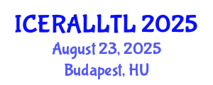 International Conference on Ethnographic Research in Applied Linguistics: Language Teaching and Learning (ICERALLTL) August 23, 2025 - Budapest, Hungary