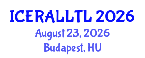 International Conference on Ethnographic Research in Applied Linguistics: Language Teaching and Learning (ICERALLTL) August 23, 2026 - Budapest, Hungary