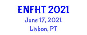 International Conference on Experimental and Numerical Flow and Heat Transfer (ENFHT) June 17, 2021 - Lisbon, Portugal