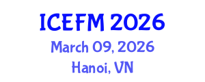 International Conference on Experimental Fluid Mechanics (ICEFM) March 09, 2026 - Hanoi, Vietnam International Conference on Experimental Fluid Mechanics (ICEFM) March 09, 2026 - Hanoi, Vietnam