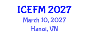 International Conference on Experimental Fluid Mechanics (ICEFM) March 10, 2027 - Hanoi, Vietnam International Conference on Experimental Fluid Mechanics (ICEFM) March 10, 2027 - Hanoi, Vietnam