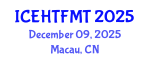 International Conference on Experimental Heat Transfer, Fluid Mechanics and Thermodynamics (ICEHTFMT) December 09, 2025 - Macau, China