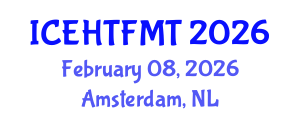 International Conference on Experimental Heat Transfer, Fluid Mechanics and Thermodynamics (ICEHTFMT) February 08, 2026 - Amsterdam, Netherlands