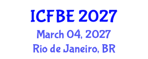 International Conference on Finance and Business Economics (ICFBE) March 04, 2027 - Rio de Janeiro, Brazil International Conference on Finance and Business Economics (ICFBE) March 04, 2027 - Rio de Janeiro, Brazil