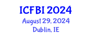 International Conference on Finance, Banking and Insurance (ICFBI) August 29, 2024 - Dublin, Ireland