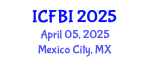 International Conference on Finance, Banking and Insurance (ICFBI) April 05, 2025 - Mexico City, Mexico
