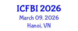 International Conference on Finance, Banking and Insurance (ICFBI) March 09, 2026 - Hanoi, Vietnam International Conference on Finance, Banking and Insurance (ICFBI) March 09, 2026 - Hanoi, Vietnam