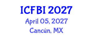 International Conference on Finance, Banking and Insurance (ICFBI) April 05, 2027 - Cancún, Mexico International Conference on Finance, Banking and Insurance (ICFBI) April 05, 2027 - Cancún, Mexico