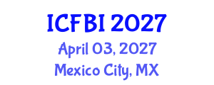 International Conference on Finance, Banking and Insurance (ICFBI) April 03, 2027 - Mexico City, Mexico International Conference on Finance, Banking and Insurance (ICFBI) April 03, 2027 - Mexico City, Mexico