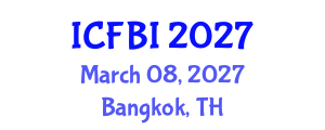 International Conference on Finance, Banking and Insurance (ICFBI) March 08, 2027 - Bangkok, Thailand International Conference on Finance, Banking and Insurance (ICFBI) March 08, 2027 - Bangkok, Thailand