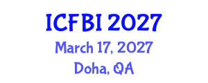 International Conference on Finance, Banking and Insurance (ICFBI) March 17, 2027 - Doha, Qatar International Conference on Finance, Banking and Insurance (ICFBI) March 17, 2027 - Doha, Qatar