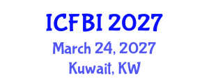International Conference on Finance, Banking and Insurance (ICFBI) March 24, 2027 - Kuwait, Kuwait International Conference on Finance, Banking and Insurance (ICFBI) March 24, 2027 - Kuwait, Kuwait