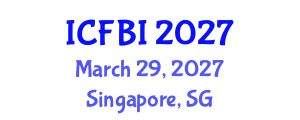 International Conference on Finance, Banking and Insurance (ICFBI) March 29, 2027 - Singapore, Singapore International Conference on Finance, Banking and Insurance (ICFBI) March 29, 2027 - Singapore, Singapore