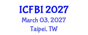 International Conference on Finance, Banking and Insurance (ICFBI) March 03, 2027 - Taipei, Taiwan International Conference on Finance, Banking and Insurance (ICFBI) March 03, 2027 - Taipei, Taiwan