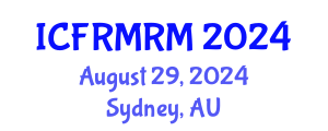 International Conference on Financial Risk Measurement and Risk Management (ICFRMRM) August 29, 2024 - Sydney, Australia