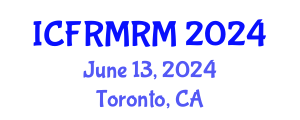 International Conference on Financial Risk Measurement and Risk Management (ICFRMRM) June 13, 2024 - Toronto, Canada
