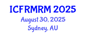International Conference on Financial Risk Measurement and Risk Management (ICFRMRM) August 30, 2025 - Sydney, Australia