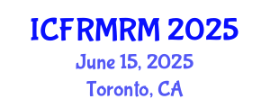 International Conference on Financial Risk Measurement and Risk Management (ICFRMRM) June 15, 2025 - Toronto, Canada