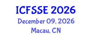 International Conference on Fire Safety Science and Engineering (ICFSSE) December 09, 2026 - Macau, China International Conference on Fire Safety Science and Engineering (ICFSSE) December 09, 2026 - Macau, China