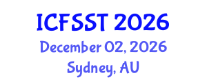 International Conference on Fire Safety Science and Technology (ICFSST) December 02, 2026 - Sydney, Australia International Conference on Fire Safety Science and Technology (ICFSST) December 02, 2026 - Sydney, Australia