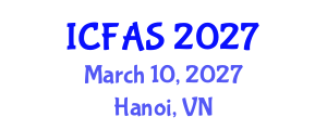 International Conference on Fisheries and Aquatic Sciences (ICFAS) March 10, 2027 - Hanoi, Vietnam International Conference on Fisheries and Aquatic Sciences (ICFAS) March 10, 2027 - Hanoi, Vietnam