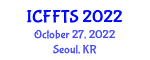 International Conference on Fluid Flow and Thermal Science (ICFFTS) October 27, 2022 - Seoul, Republic of Korea