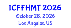 International Conference on Fluid Flow, Heat and Mass Transfer (ICFFHMT) October 28, 2026 - Los Angeles, United States