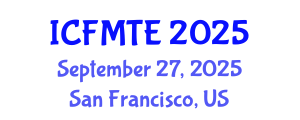 International Conference on Fluid Mechanics and Thermal Engineering (ICFMTE) September 27, 2025 - San Francisco, United States