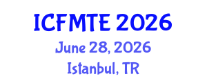 International Conference on Fluid Mechanics and Thermal Engineering (ICFMTE) June 28, 2026 - Istanbul, Turkey