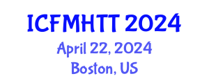 International Conference on Fluid Mechanics, Heat Transfer and Thermodynamics (ICFMHTT) April 22, 2024 - Boston, United States