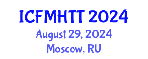 International Conference on Fluid Mechanics, Heat Transfer and Thermodynamics (ICFMHTT) August 29, 2024 - Moscow, Russia